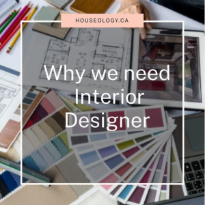 WHY WE NEED INTERIOR DESIGNER?